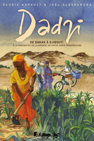 DADJI - DE DAKAR A DJIBOUTI, A LA RENCONTRE DE LA GRANDE INITIATIVE VERTE PANAFRICAINE
