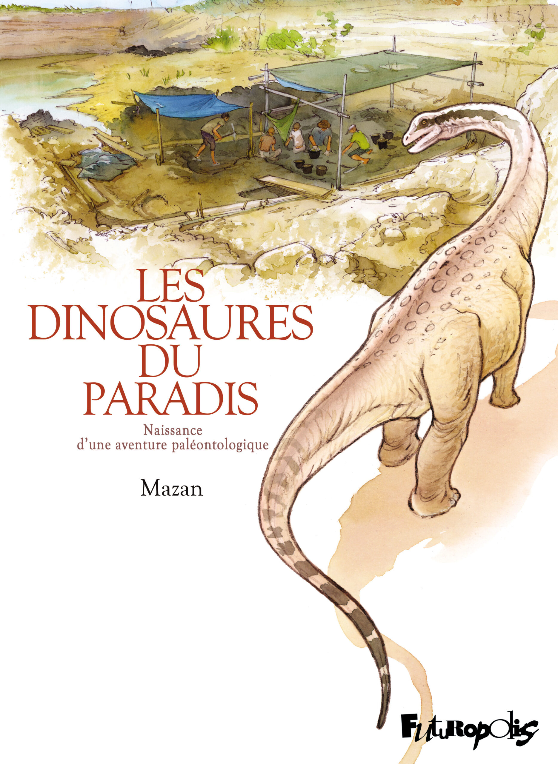 LES DINOSAURES DU PARADIS - NAISSANCE D'UNE AVENTURE PALEONTOLOGIQUE