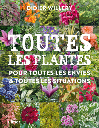 TOUTES LES PLANTES DE JARDIN, POUR TOUTES LES ENVIES & TOUTES LES SITUATIONS