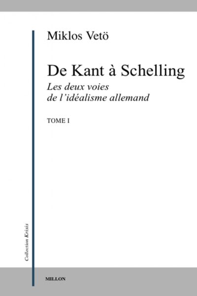 DE KANT A SCHELLING  T1  DEUX VOIES DE L IDEALISME