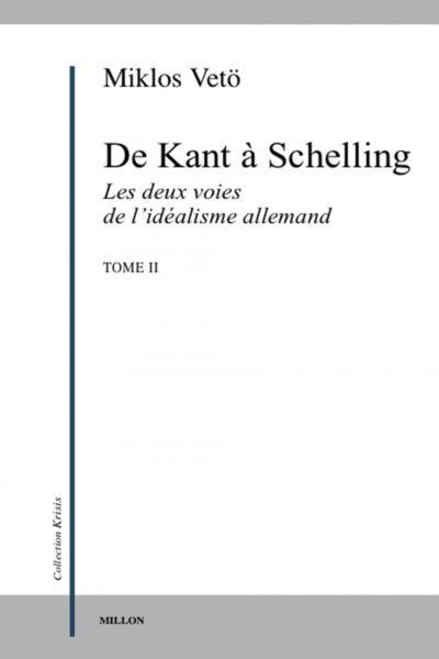 DE KANT A SCHELLING   LES DEUX VOIES DE L IDEALISME