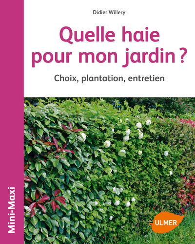 QUELLE HAIE POUR MON JARDIN ? CHOIX, PLANTATION, ENTRETIEN