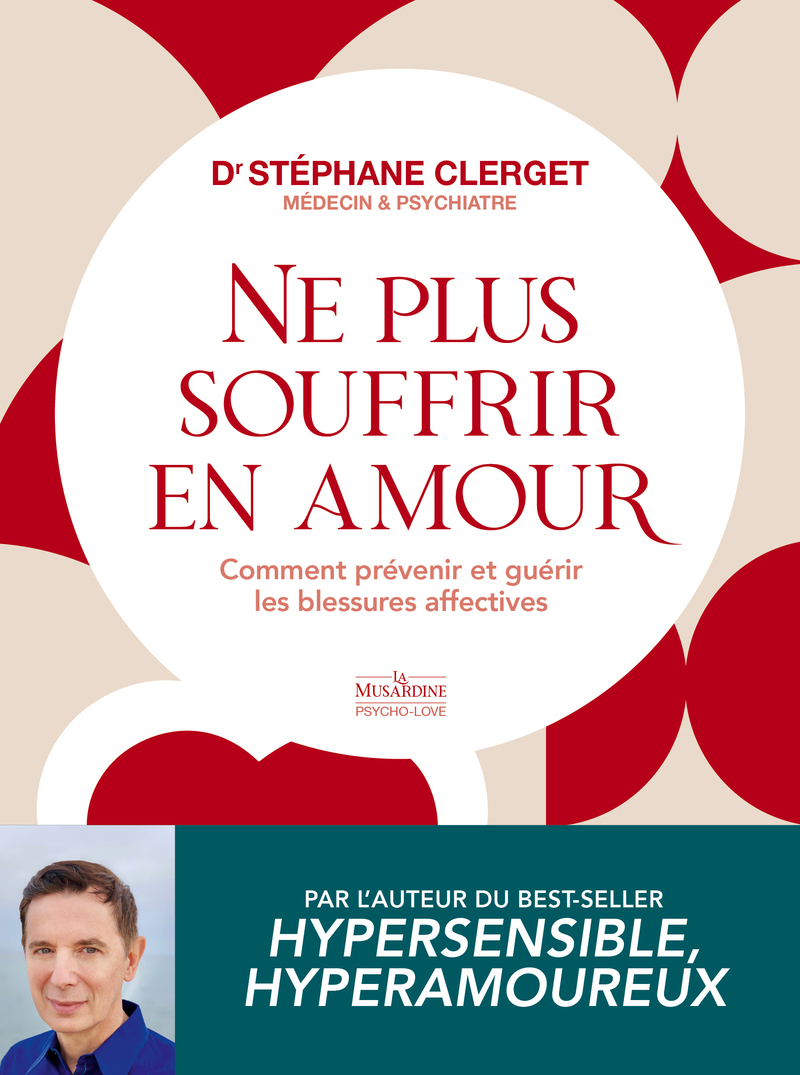 NE PLUS SOUFFRIR EN AMOUR - COMMENT PREVENIR ET GUERIR LES BLESSURES AFFECTIVES