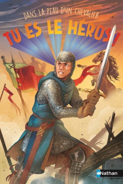 TU ES LE HEROS - DANS LA PEAU D'UN CHEVALIER