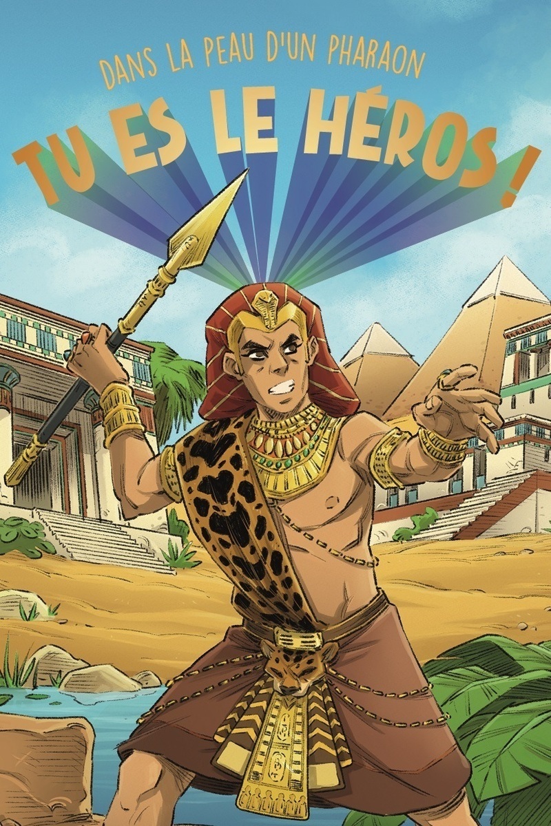 TU ES LE HEROS ! DANS LA PEAU D'UN PHARAON