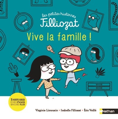 LES PETITES HISTOIRES FILLIOZAT: VIVE LA FAMILLE !