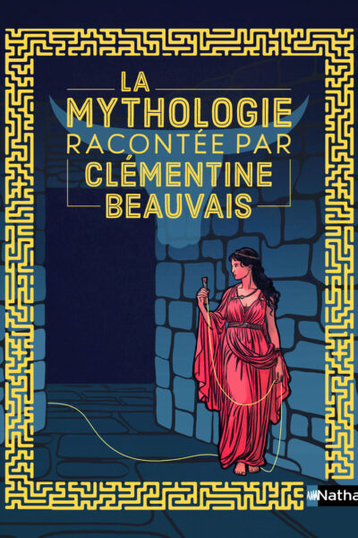 LA MYTHOLOGIE RACONTEE PAR CLEMENTINE BEAUVAIS FICTION +6 ANS