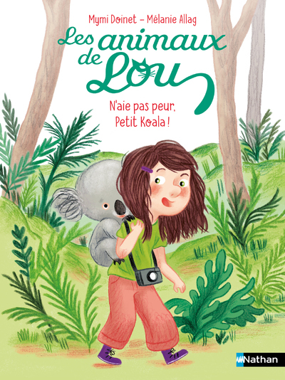 LES ANIMAUX DE LOU: N'AIE PAS PEUR, PETIT KOALA !