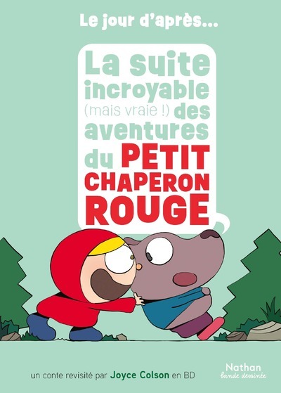 LE JOUR D'APRES... LA SUITE INCROYABLE (MAIS VRAIE !) DES AVENTURES DU PETIT CHAPERON ROUGE