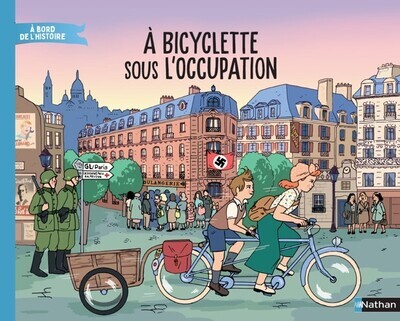 A BICYCLETTE SOUS L'OCCUPATION - A BORD DE L'HISTOIRE