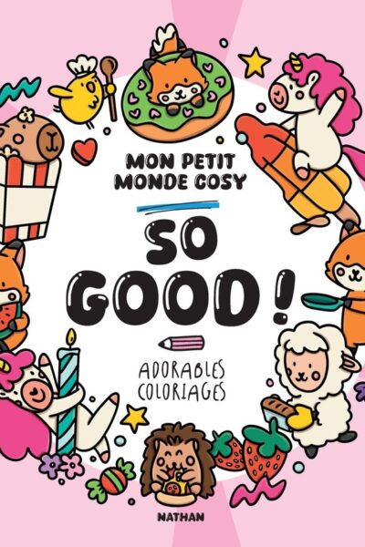 SO GOOD ! MON PETIT MONDE COSY - ADORABLES COLORIAGES