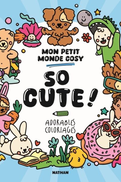 SO CUTE ! MON PETIT MONDE COSY - ADORABLES COLORIAGES