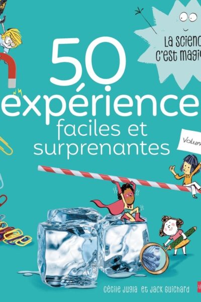50 EXPERIENCES FACILES ET SURPRENANTES VOLUME 2