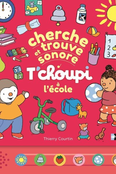 CHERCHE ET TROUVE SONORE - T'CHOUPI A L'ECOLE
