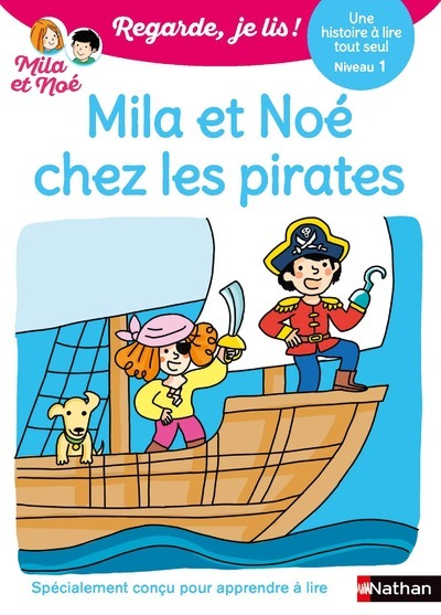 MILA ET NOE CHEZ LES PIRATES - REGARDE JE LIS ! UNE HISTOIRE A LIRE TOUT SEUL N1