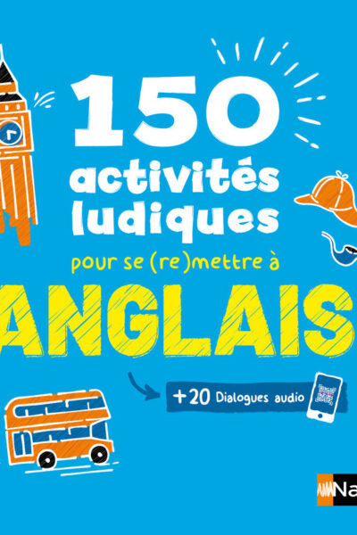 150 ACTIVITES LUDIQUES POUR SE (RE)METTRE A L'ANGLAIS + 20 DIALOGUES AUDIO