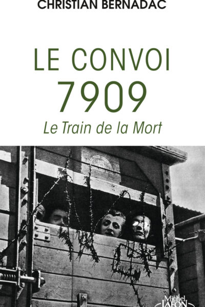 LE CONVOI 7909 - LE TRAIN DE LA MORT