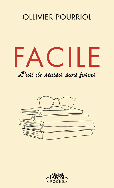 FACILE - L'ART DE REUSSIR SANS FORCER