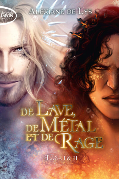 DE LAVE, DE METAL ET DE RAGE - PREQUEL DE DE SANG, D'ECUME ET DE GLACE - TOME 1&2