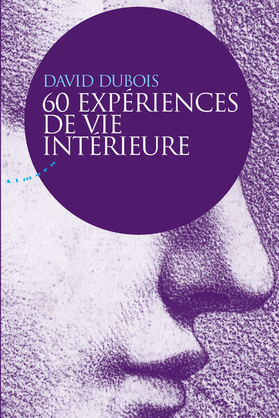 60 EXPERIENCES DE VIE INTERIEURE