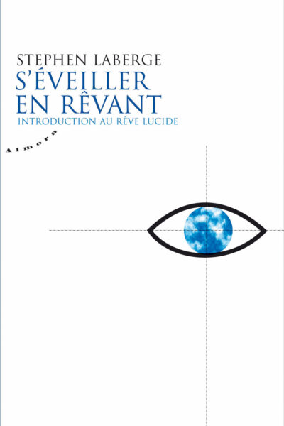 S'EVEILLER EN REVANT - INTRODUCTION AU REVE LUCIDE