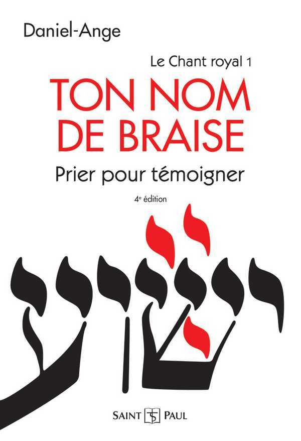 LE CHANT ROYAL TOME 1 - TON NOM DE BRAISE PRIER POUR TEMOIGNER
