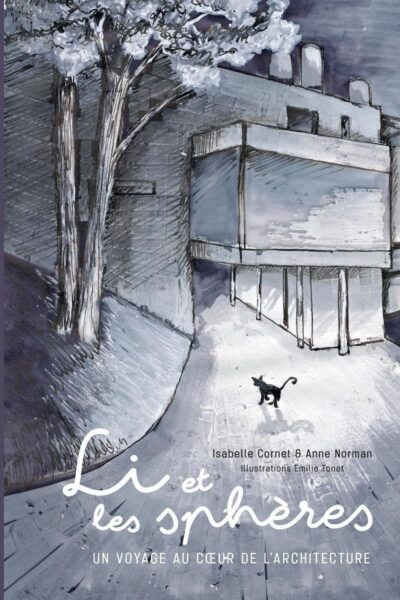 LI ET LES SPHERES - UN VOYAGE AU COEUR DE L'ARCHITECTURE