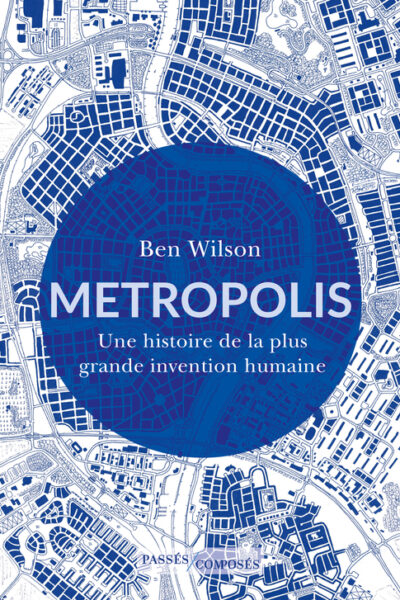 METROPOLIS - UNE HISTOIRE DE LA PLUS GRANDE INVENTION HUMAINE