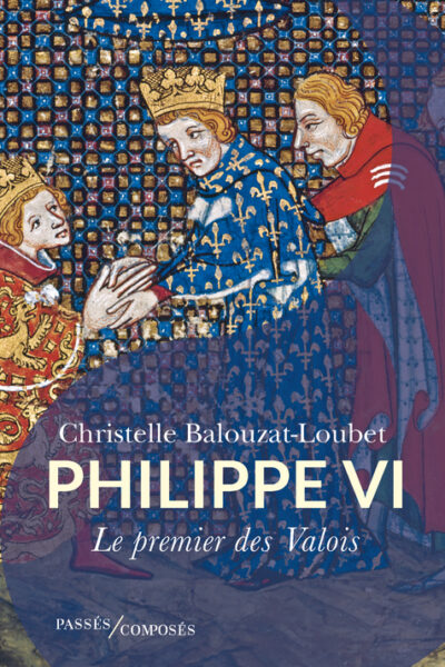 PHILIPPE VI - LE PREMIER DES VALOIS
