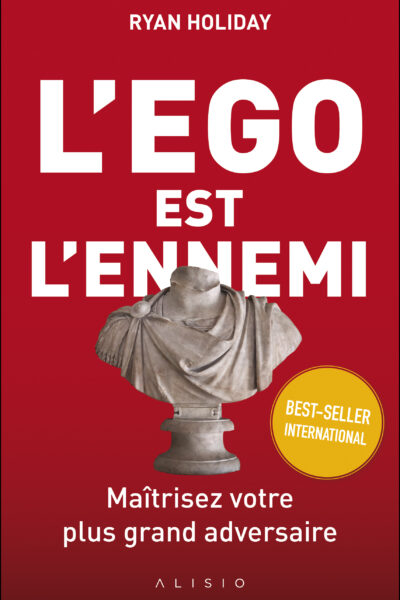 L'EGO EST L'ENNEMI - MAÎTRISEZ VOTRE PLUS GRAND ADVERSAIRE
