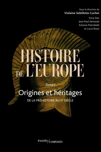 HISTOIRE DE L'EUROPE VOL. 1 - ORIGINES ET HERITAGES. DE LA PREHISTOIRE AU VE SIECLE