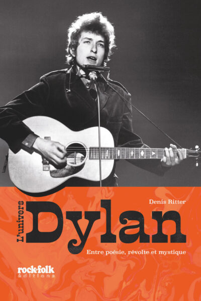 L'UNIVERS BOB DYLAN : ENTRE POESIE, REVOLTE ET MYSTIQUE
