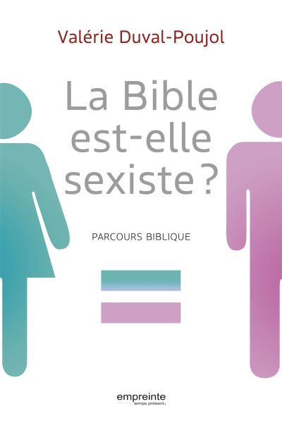 LA BIBLE EST-ELLE SEXISTE ? PARCOURS BIBLIQUE
