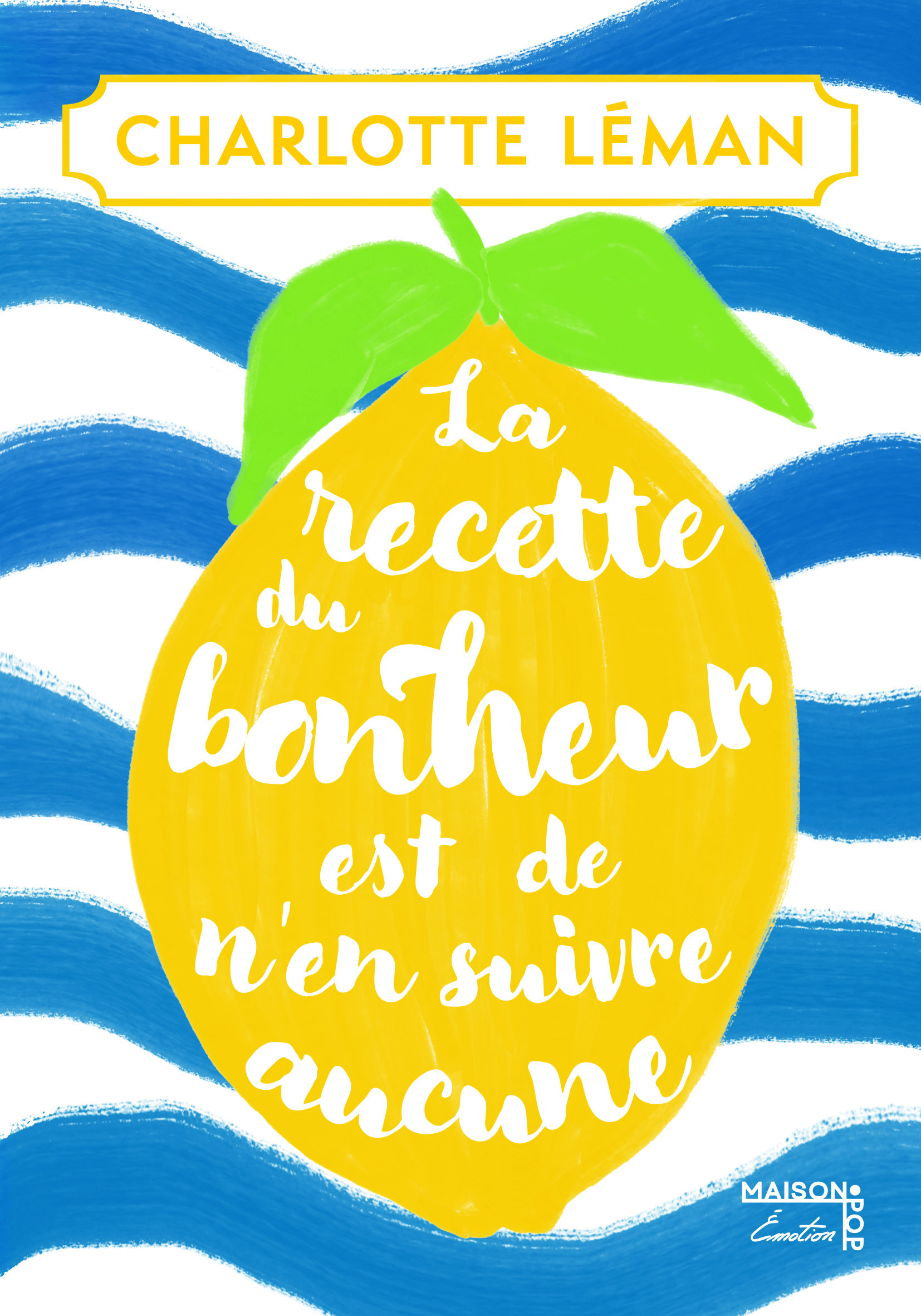 LA RECETTE DU BONHEUR EST DE N EN SUIVRE AUCUNE