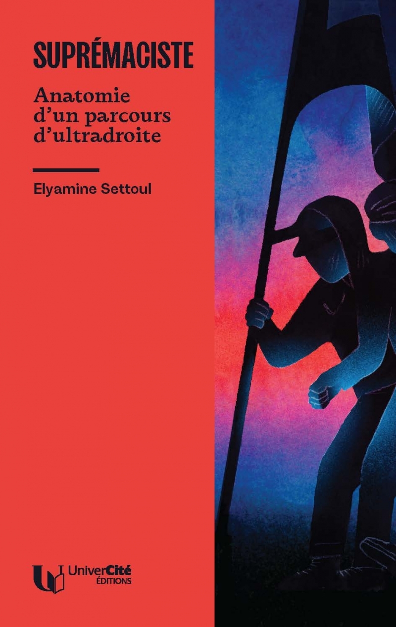 SUPREMACISTE - ANATOMIE D'UN PARCOURS D'ULTRA-DROITE