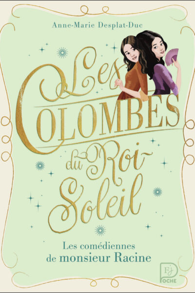 LES COLOMBES DU ROI-SOLEIL TOME 1 LES COMEDIENNES DE MONSIEUR RACINE