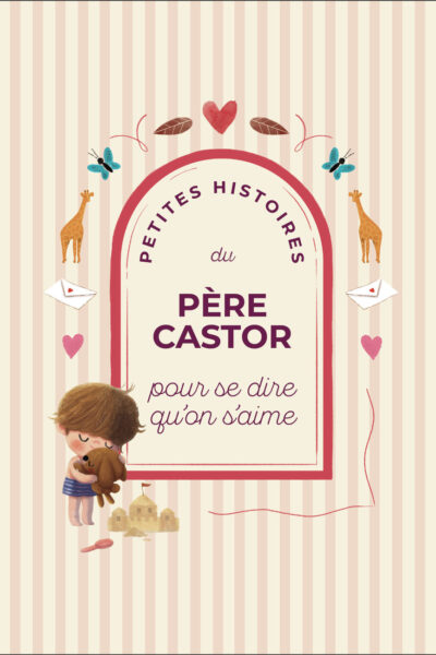 PETITES HISTOIRES DU PERE CASTOR POUR SE DIRE QU'ON S'AIME