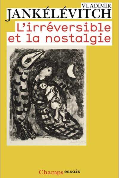 L'IRREVERSIBLE ET LA NOSTALGIE
