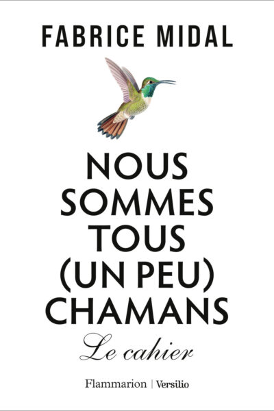 NOUS SOMMES TOUS (UN PEU) CHAMANES LE CAHIER