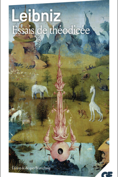 ESSAIS DE THEODICEE SUR LA BONTE DE DIEU, LA LIBERTE DE L'HOMME ET L'ORIGINE DU MAL