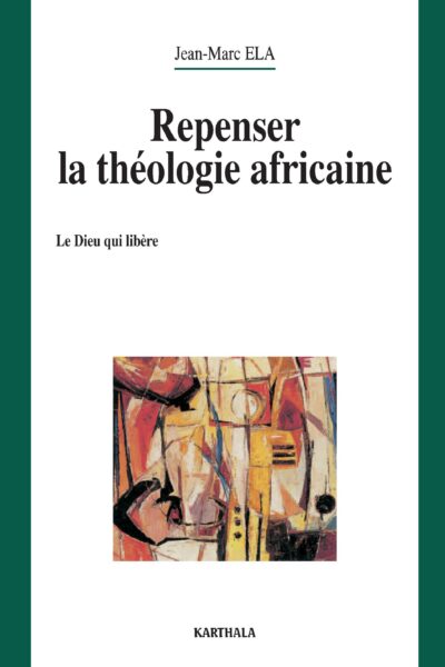REPENSER LA THEOLOGIE AFRICAINE