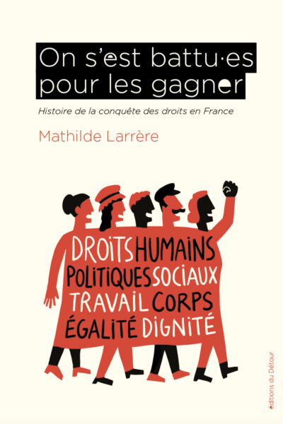 ON SEST BATTUS POUR LES GAGNER - HISTOIRE DE LA CONQUETE DES DROITS EN FRANCE - ILLUSTRATIONS, NOIR