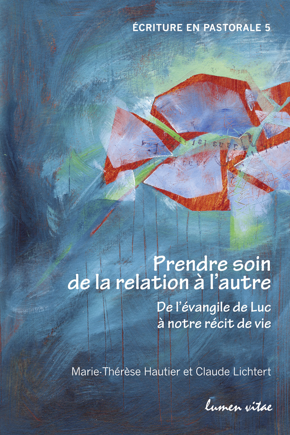 PRENDRE SOIN DE LA RELATION A L'AUTRE : DE L'EVANGILE DE LUC A NOTRE RECIT DE VIE