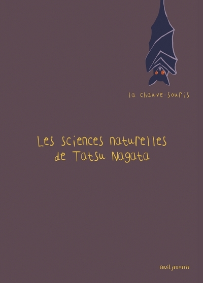 LES SCIENCES NATURELLES DE TATSU NAGATA - LA CHAUVE-SOURIS