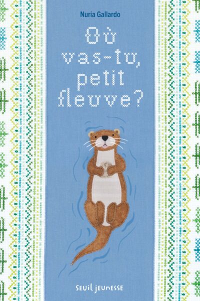 OÙ VAS-TU, PETIT FLEUVE ?