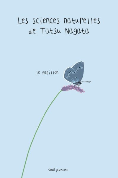 LE PAPILLON - LES SCIENCES NATURELLES DE TATSU NAGATA
