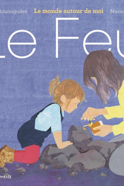 LE FEU. LE MONDE AUTOUR DE MOI