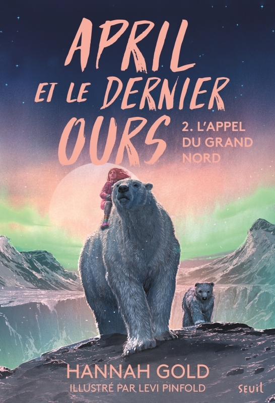 APRIL ET LE DERNIER OURS, TOME 2 APPEL DU GRAND NORD