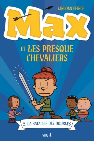 MAX ET LES PRESQUE CHEVALIERS T02 LA BATAILLE DES DOUBLES