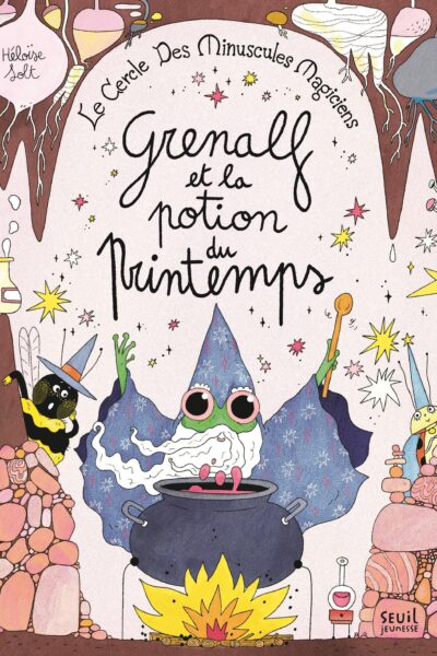 LE CERCLE DES MINUSCULES MAGICIENS 2 - GRENALF ET LA POTION DU PRINTEMPS